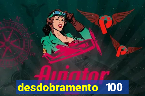 desdobramento 100 dezenas em apenas 6 jogos